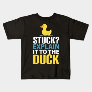 Stuck? explain it to the duck, Rubber Duck Debugging, Funny Duck Gift For Programmer Kids T-Shirt